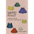 Lampshades Made Using Parchment - An Illustrated Guide for the Home Craft Enthusiast