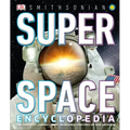 Super Space Encyclopedia: The Furthest, Largest, Most Spectacular Features of Our Universe