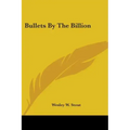 Bullets By The Billion