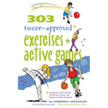 303 Tween-Approved Exercises and Active Games