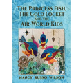 The Princess Fish, the Gold Locket and the Air-World Kids