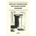 Simplicity Sewing Book for Young Fashion Designers