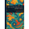 Melchior's Dream and Other Tales