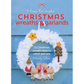 How to Make Christmas Wreaths and Garlands: 11 Christmas Wreath Ideas to Stitch and Sew
