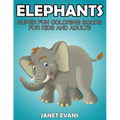Elephants: Super Fun Coloring Books for Kids and Adults