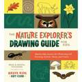 The Nature Explorer's Drawing Guide for Kids: Step-By-Step Lessons for Observing and Drawing Animals, Plants, and Insects - Paperback
