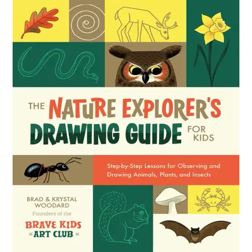 The Nature Explorer's Drawing Guide for Kids: Step-By-Step Lessons for Observing and Drawing Animals, Plants, and Insects - Paperback