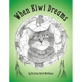 When Kiwi Dreams: A Bedtime Adventure Story for You and Your Cat