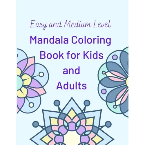 Easy and Medium Level Mandala Coloring Book for Kids and Adults: 130 pages and 65 One-Side-Only Mandala Original Designs, Large Print 8.5" x 11", Easy