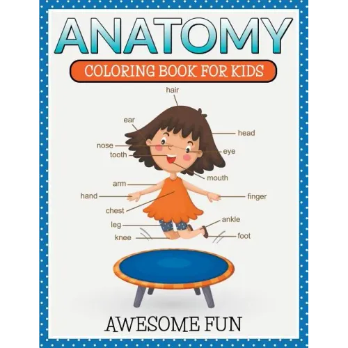 Anatomy: Coloring Book For Kids- Awesome Fun