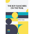The Boy Ranchers On The Trail: Or, The Diamond X After Cattle Rustlers