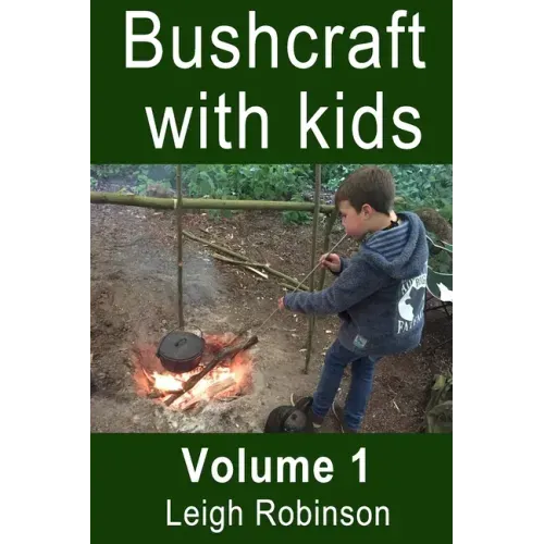 Bushcraft with Kids: Volume 1
