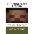 The Minecraft Legend: The Ghost of Herobrine Part 1