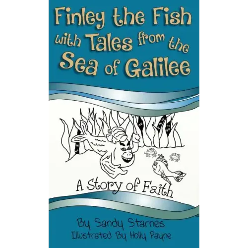 Finley the Fish with Tales from the Sea of Galilee: A Story of Faith