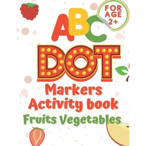 ABC dot markers activity book fruit and vegetables: Dot markers activities Do a Dot Markers Fruits and Vegetables, trace letters alphabet, ... toddler