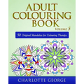 Adult Colouring Book - Volume 5: 50 Original Mandalas for Colouring Therapy