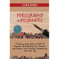 Pyrography for Beginners: A Step by Step Guide to Craft 15 Awesome Wood Burning Art, Patterns and Projects with Essential Woodburning Tools and