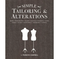 Simple Tailoring & Alterations: Hems - Waistbands - Seams - Sleeves - Pockets - Cuffs - Darts - Tucks - Fastenings - Necklines - Linings