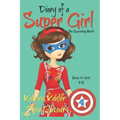 Diary of a SUPER GIRL - Book 4: The Expanding World: Books for Girls 9-12