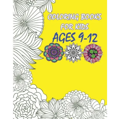 Coloring Books For Kids Ages 9-12: Flowers Designs Coloring Book