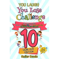 You Laugh You Lose Challenge - 10 Year Old Edition: 300 Jokes for Kids that are Funny, Silly, and Interactive Fun the Whole Family Will Love - With Il