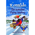 Ronaldo: The Reindeer Flying Academy: An Illustrated Early Readers Chapter Book for Kids 7-9