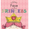 Today Faye Will Be a Princess