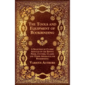 The Tools and Equipment of Bookbinding - A Selection of Classic Articles on the Sewing Press, Cutters, Clamps and Other Apparatus for Bookbinding