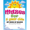 Mazes for 5 Year Olds (My Book of Mazes: Around the World)