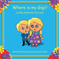 Where is my Gigi?: Losing Someone You Love