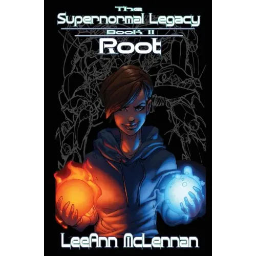 The Supernormal Legacy: Book 2: Root