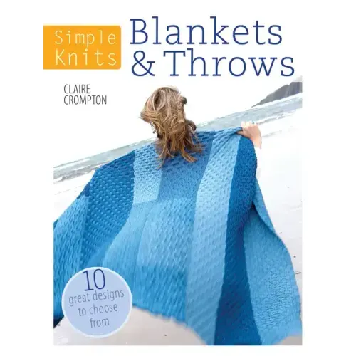 Simple Knits Blankets & Throws: 10 Great Designs to Choose from