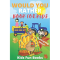 Would You Rather Book For Kids: Thanksgiving Edition - Illustrated - 100+ Interactive Silly Scenarios, Crazy Choices & Hilarious Situations To Enjoy W