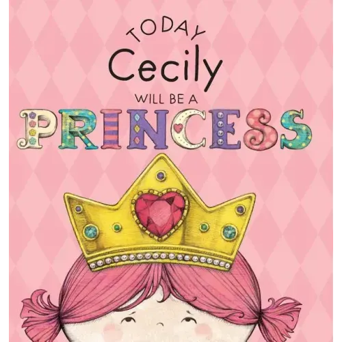 Today Cecily Will Be a Princess