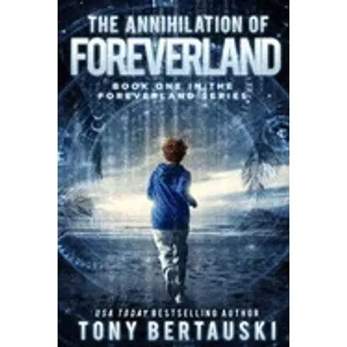 The Annihilation of Foreverland: A Science Fiction Thriller