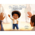 Hi, Hey, Hello!: The Power of Hello, Magic in a Smile