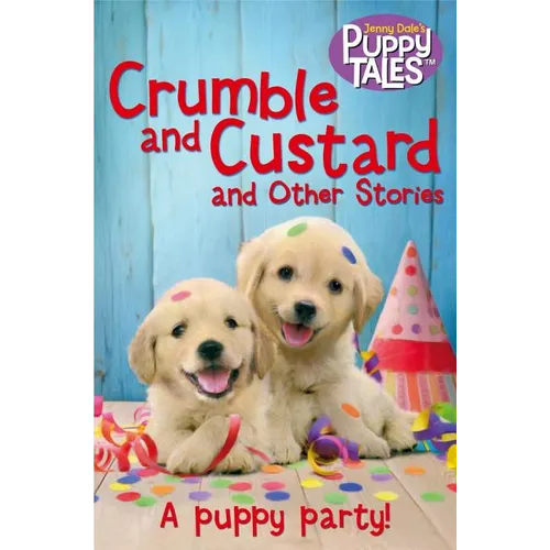 Crumble and Custard and Other Puppy Tales