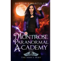 Montrose Paranormal Academy, Book 4: The Seer's Army: A Young Adult Urban Fantasy Academy Novel