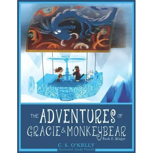 The Adventures of Gracie & MonkeyBear: Book 2: Winter