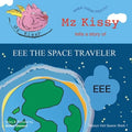 Mz Kissy Tells a Story of EEE the Space Traveler: When These Pigs Fly