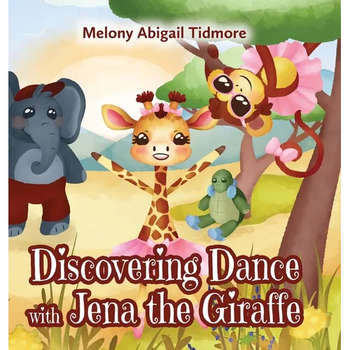 Discovering Dance with Jena the Giraffe - Hardcover