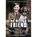 No Better Friend: Young Readers Edition: A Man, a Dog, and Their Incredible True Story of Friendship and Survival in World War II