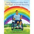 Only Rainbows After Rain: The Magic of Stroke Recovery