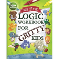 My First Logic Workbook for Gritty Kids: Spatial Reasoning, Math Puzzles, Logic Problems, Focus Activities. (Develop Problem Solving, Critical Thinkin