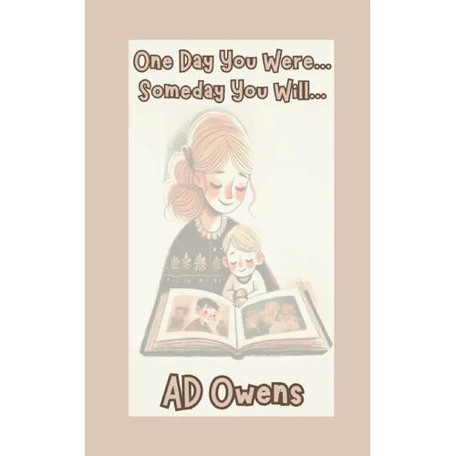 One Day You Were...Someday You Will