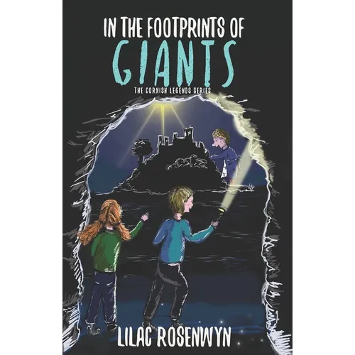 In the Footprints of Giants: More myths and adventure in this thrilling second instalment of Sam's adventures in Cornwall.