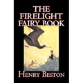 The Firelight Fairy Book by Henry Beston, Juvenile Fiction, Fairy Tales & Folklore, Anthologies