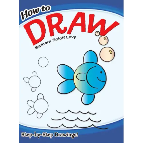 How to Draw: Easy Step-By-Step Drawings!