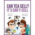 Car Tea Sell? It's CAR T-Cell: A Story About Cancer Immunotherapy for Children