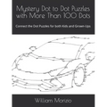Mystery Dot to Dot Puzzles with More Than 100 Dots: Connect the Dot Puzzles for both Kids and Grown-Ups